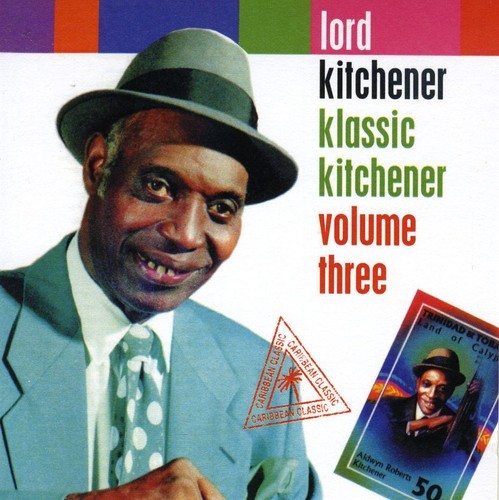 Lord Kitchener - Klassic Kitchener Volume Three ryhmässä CD / Reggae @ Bengans Skivbutik AB (2478670)