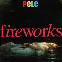 Pele - Fireworks ryhmässä CD @ Bengans Skivbutik AB (2479617)