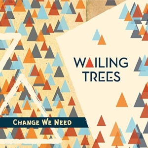 Wailing Trees - Change We Need ryhmässä CD @ Bengans Skivbutik AB (2491967)