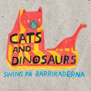 Cats and Dinosaurs - Swing På Barrikaderna ryhmässä CD @ Bengans Skivbutik AB (2498502)
