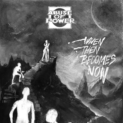 Abuse Of Power - When Then Becomes Now ryhmässä VINYYLI / Rock @ Bengans Skivbutik AB (2498929)