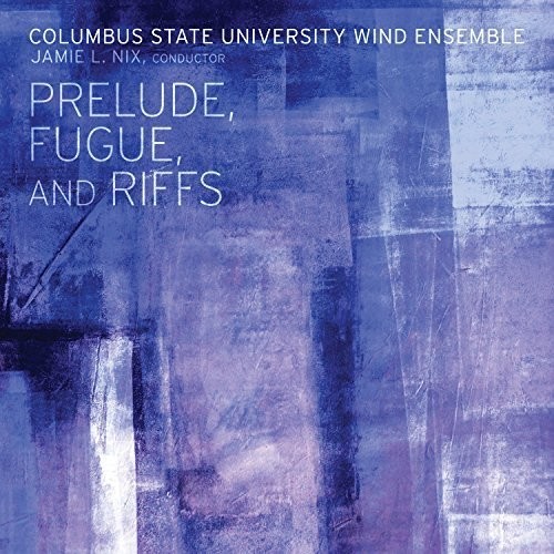 Columbus State University Wind  Ens - Prelude, Fugue, And Riffs ryhmässä CD / Pop @ Bengans Skivbutik AB (2519840)