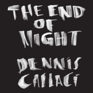 Callaci Dennis - End Of Night ryhmässä CD @ Bengans Skivbutik AB (2519936)