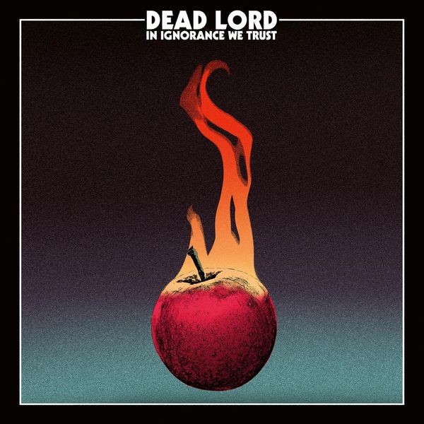 Dead Lord - In Ignorance We Trust ryhmässä CD / Hårdrock/ Heavy metal @ Bengans Skivbutik AB (2520563)