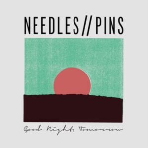 Needles / Pins - Good Night, Tomorrow ryhmässä CD @ Bengans Skivbutik AB (2524266)