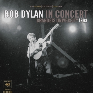 Dylan Bob - Bob Dylan In Concert: Brandeis University 1963 ryhmässä VINYYLI @ Bengans Skivbutik AB (2524830)