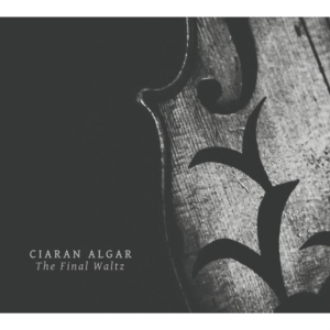 Algar Ciaran - Final Waltz ryhmässä CD @ Bengans Skivbutik AB (2534846)