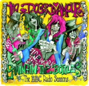 Dogs D'amour - Swingin' The Bottles : The Bbc Radi ryhmässä CD @ Bengans Skivbutik AB (2538590)