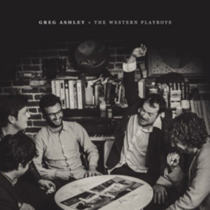 Ashley Greg And The Western Playboy - Greg Ashley & The Western Playboys ryhmässä VINYYLI @ Bengans Skivbutik AB (2540349)