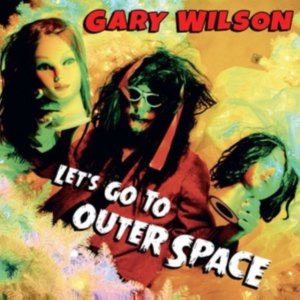 Wilson Gary - Let's Go To Outer Space ryhmässä CD @ Bengans Skivbutik AB (2540414)