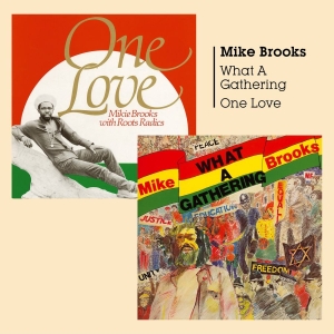 Mike Brooks + Mikie Brooks & Roots - What A Gathering + One Love ryhmässä CD @ Bengans Skivbutik AB (2540455)