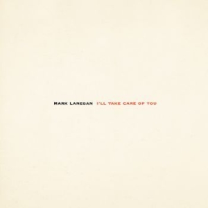 Mark Lanegan - I'll Take Care Of You (Re-Issue) ryhmässä VINYYLI @ Bengans Skivbutik AB (2543301)