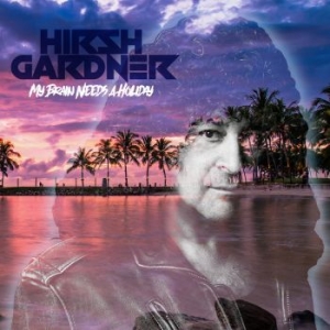 Hirsh Gardner - My Brain Needs A Holiday (2 Cd) ryhmässä CD @ Bengans Skivbutik AB (2543312)