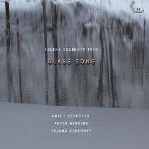 Eckemoff Yelena (Trio) - Glass Song ryhmässä CD @ Bengans Skivbutik AB (2545512)