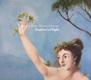Daphne's Flight - Knows Time, Knows Change ryhmässä CD @ Bengans Skivbutik AB (2547803)