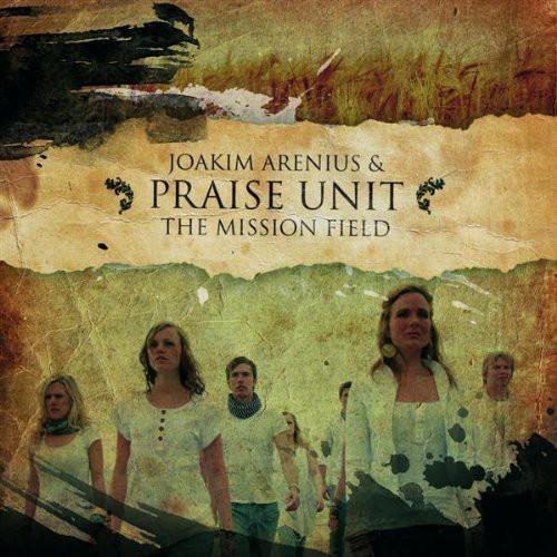 Arenius Joakim & Praise Unit - The Mission Field ryhmässä CD / Övrigt @ Bengans Skivbutik AB (2549283)