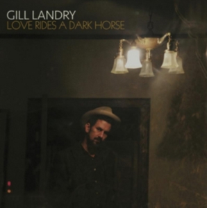 Gill Landry - Love Rides A Dark Horse ryhmässä CD @ Bengans Skivbutik AB (2549582)