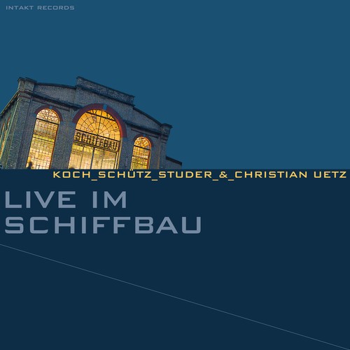 Koch-Schütz-Studer  Christian Uetz - Live Im Schiffbau ryhmässä CD / Jazz/Blues @ Bengans Skivbutik AB (2556935)