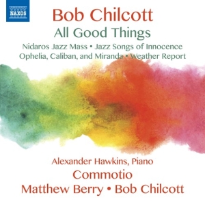 Chilcott Bob - All Good Things ryhmässä CD @ Bengans Skivbutik AB (2556956)