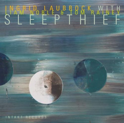 Ingrid Laubrock With Liam Noble And - Sleepthief ryhmässä CD / Jazz/Blues @ Bengans Skivbutik AB (2557401)