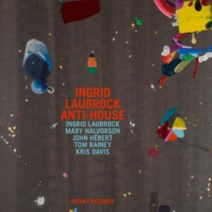 Ingrid Laubrock Anti-House - Ingrid Laubrock Anti-House ryhmässä CD @ Bengans Skivbutik AB (2557427)
