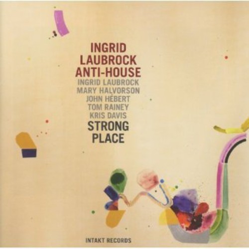 Ingrid Laubrock Anti-House - Strong Place ryhmässä CD / Jazz/Blues @ Bengans Skivbutik AB (2557459)