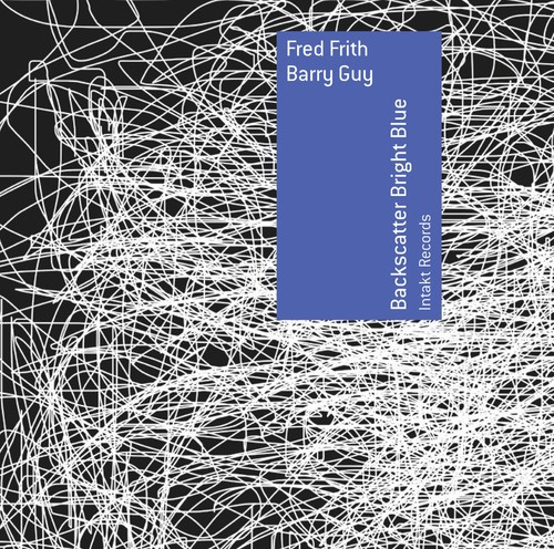 Fred Frith Barry Guy - Backscatter Bright Blue ryhmässä CD / Jazz/Blues @ Bengans Skivbutik AB (2557486)