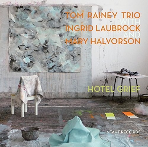 Tom Rainey Ingrid Laubrock Mary H - Hotel Grief ryhmässä CD / Jazz/Blues @ Bengans Skivbutik AB (2557506)