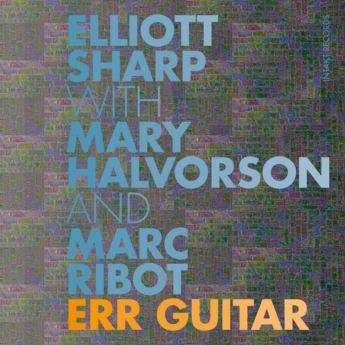 Elliott Sharp Mary Halvorson Marc - Err Guitar ryhmässä CD / Jazz/Blues @ Bengans Skivbutik AB (2557531)