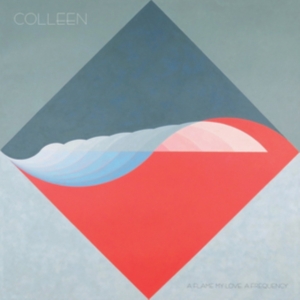 Colleen - A Flame My Love, A Frequency ryhmässä VINYYLI @ Bengans Skivbutik AB (2560274)