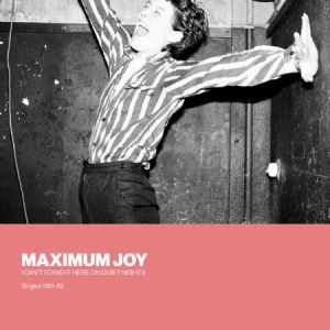 Maximum Joy - I Can't Stand It Here On Quiet Nigh ryhmässä VINYYLI @ Bengans Skivbutik AB (2561230)