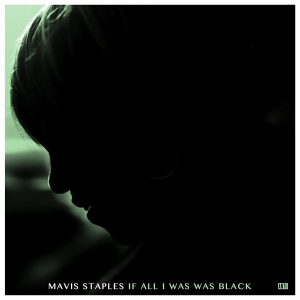 Mavis Staples - If All I Was Was Black ryhmässä Minishops / Mavis Staples @ Bengans Skivbutik AB (2607546)