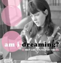 Various Artists - Am I Dreaming? 80 Brit Girl Sounds ryhmässä CD @ Bengans Skivbutik AB (2714656)