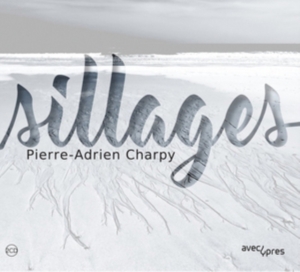 Charpy Pierre-Adrien - Sillages ryhmässä CD @ Bengans Skivbutik AB (2728294)