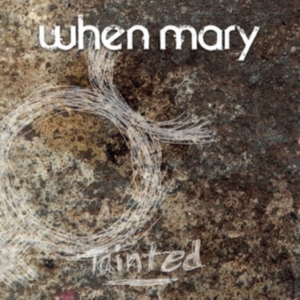 When Mary - Tainted ryhmässä CD @ Bengans Skivbutik AB (2728674)