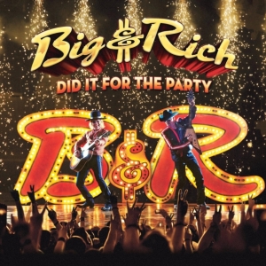 Big & Rich - Did It For The Party ryhmässä CD @ Bengans Skivbutik AB (2745937)