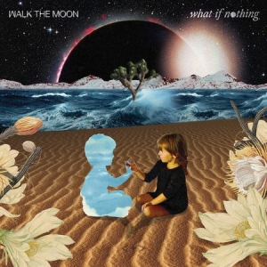 Walk The Moon - What If Nothing ryhmässä CD @ Bengans Skivbutik AB (2749476)
