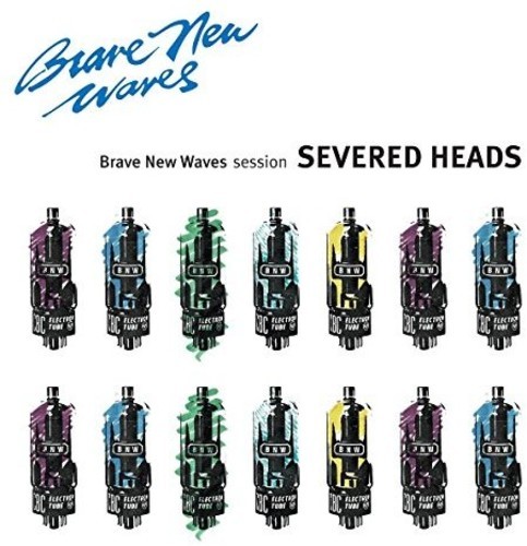 Severed Heads - Brave New Waves Session ryhmässä CD / Rock @ Bengans Skivbutik AB (2788431)