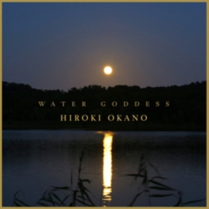 Hiroki Okano - Water Goddess ryhmässä CD @ Bengans Skivbutik AB (2788491)
