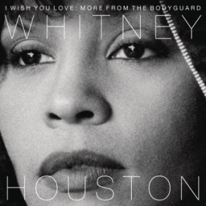 Houston Whitney - I Wish You Love: More From The Bodyguard ryhmässä CD @ Bengans Skivbutik AB (2799015)