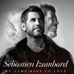 Izambard Sebastien - We Came Here To Love ryhmässä CD @ Bengans Skivbutik AB (2799059)