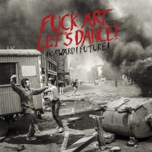 Fuck Art Let's Dance! - Forward! Future! ryhmässä CD @ Bengans Skivbutik AB (2799127)
