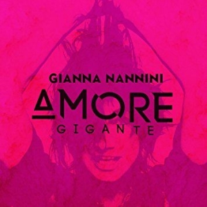 Nannini Gianna - Amore Gigante ryhmässä CD @ Bengans Skivbutik AB (2809567)