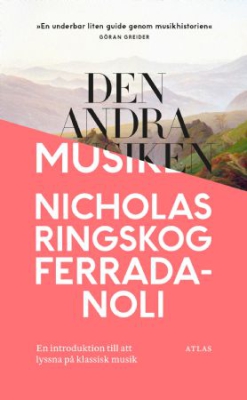 Nicholas Ringskog Ferrada-Noli - Den andra musiken: En introduktion till  ryhmässä ME SUOSITTELEMME / Musiikkikirjat @ Bengans Skivbutik AB (2821955)