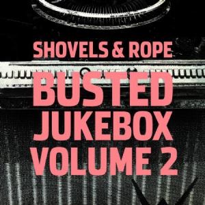 Shovels & Rope - Busted Jukebox Volume 2 ryhmässä VINYYLI @ Bengans Skivbutik AB (2851461)