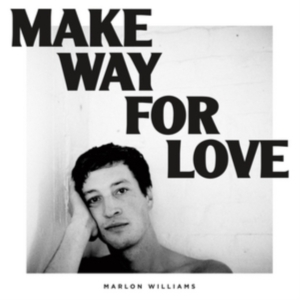 Marlon Williams - Make Way For Love ryhmässä CD @ Bengans Skivbutik AB (2883412)