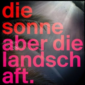 Die Sonne - Aber Die Landschaft ryhmässä CD @ Bengans Skivbutik AB (2888503)