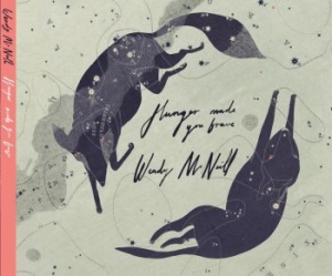 Mcneill Wendy - Hunger Made You Brave ryhmässä CD @ Bengans Skivbutik AB (2998273)