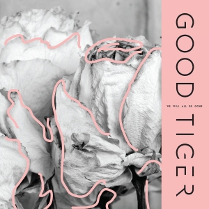 Good Tiger - We Will All Be Gone ryhmässä CD @ Bengans Skivbutik AB (3000852)