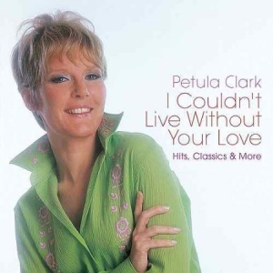 Petula Clark - I Couldn't Live Without Your L ryhmässä CD / Pop-Rock @ Bengans Skivbutik AB (3000868)